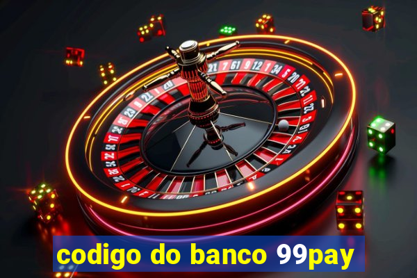 codigo do banco 99pay